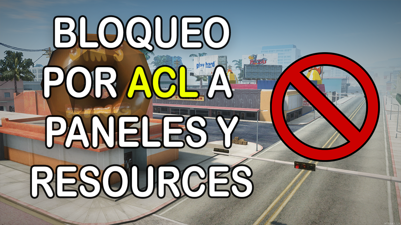 MTA:SA LUA Agregar Bloqueo Por ACL a Cualquier Panel o Resource